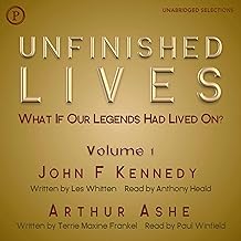John F. Kennedy and Arthur Ashe: Unfinished Lives: What If Our Legends Lived On?, Volume 1 cover