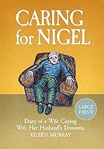 Caring for Nigel: Diary of a Wife Coping With Her Husband's Dementia cover