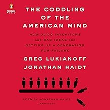 The Coddling of the American Mind: How Good Intentions and Bad Ideas Are Setting Up a Generation for Failure cover