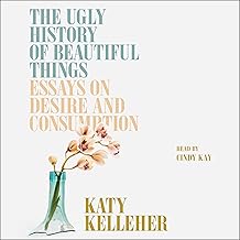 The Ugly History of Beautiful Things: Essays on Desire and Consumption cover