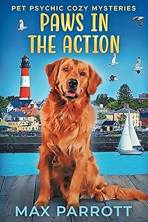 Paws in the Action: Psychic Sleuths and Talking Dogs (Pet Psychic Cozy Mysteries) cover