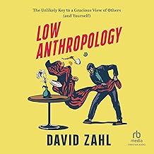 Low Anthropology: The Unlikely Key to a Gracious View of Others (and Yourself) cover