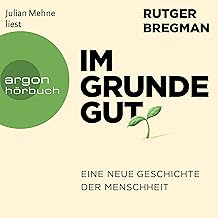 Im Grunde gut: Eine neue Geschichte der Menschheit cover