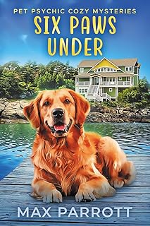 Six Paws Under: Psychic Sleuths and Talking Dogs (Pet Psychic Cozy Mysteries Book 7) cover