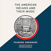 The American Indians and Their Music (AmazonClassics Edition) cover