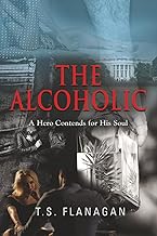 The Alcoholic: A Hero Contends for His Soul