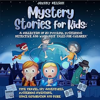Mystery Short Stories for Kids: A Collection of 20 Puzzling, Mysterious Detective and Whodunnit Tales for Children: Time Travel, Spy Adventures, Mysterious Inventions, Space Exploration and more cover