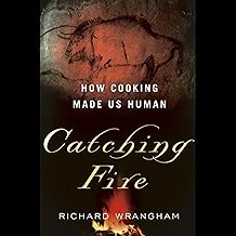 Catching Fire: How Cooking Made Us Human cover