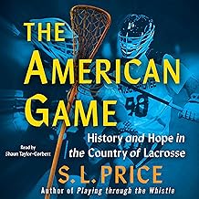 The American Game: History and Hope in the Country of Lacrosse cover