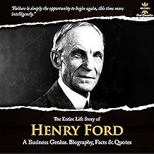 The Entire Life Story of Henry Ford: The Founder of the Ford Motor Company: Great Biographies, Book 5 cover