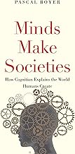 Minds Make Societies: How Cognition Explains the World Humans Create cover