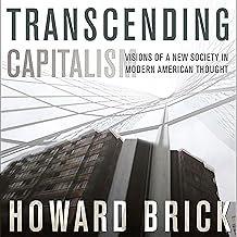 Transcending Capitalism: Visions of a New Society in Modern American Thought cover