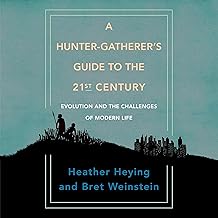 A Hunter-Gatherer's Guide to the 21st Century: Evolution and the Challenges of Modern Life cover