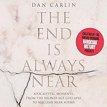 The End Is Always Near: Apocalyptic Moments, from the Bronze Age Collapse to Nuclear Near Misses cover