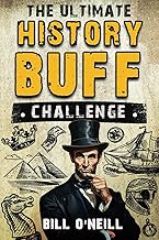 The Ultimate History Buff Challenge: Over 600 Quiz Questions for Curious History Lovers cover