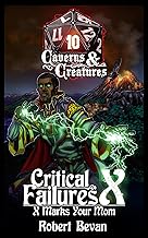 Critical Failures X (Caverns and Creatures Book 10) cover