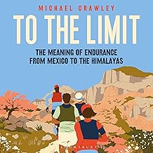 To the Limit: The Meaning of Endurance from Mexico to the Himalayas cover