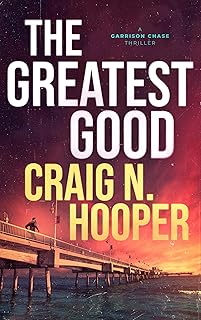 The Greatest Good (A Garrison Chase Conspiracy Thriller Book 1) cover