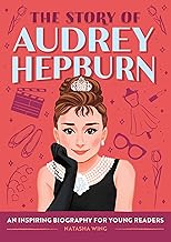 The Story of Audrey Hepburn: An Inspiring Biography for Young Readers (The Story of Biographies) cover