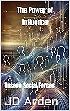 The Power of Influence: Unseen Social Forces cover