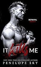 It Kills Me: A Forbidden Dark Romance (Betrayal Book 1)