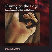 Playing on the Edge: Sadomasochism, Risk, and Intimacy cover