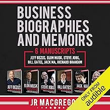 Business Biographies and Memoirs: 6 Manuscripts: Jeff Bezos, Elon Musk, Steve Jobs, Bill Gates, Jack Ma, Richard Branson cover