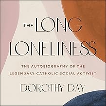 The Long Loneliness: The Autobiography of the Legendary Catholic Social Activist cover
