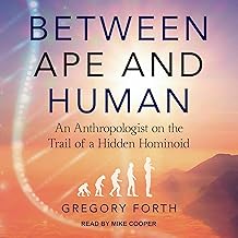 Between Ape and Human: An Anthropologist on the Trail of a Hidden Hominoid cover