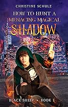 how to hunt a menacing magical shadow (black sheep book 1) cover