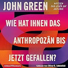 Wie hat Ihnen das Anthropozän bis jetzt gefallen?: Notizen zum Leben auf der Erde cover