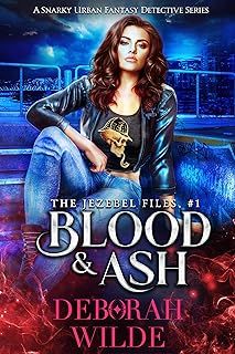 Blood & Ash: A Snarky Urban Fantasy Detective Series (The Jezebel Files Book 1) cover
