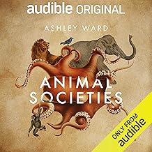 Animal Societies: How Co-Operation Conquered the Natural World cover