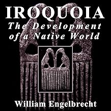 Iroquoia: The Development of a Native World: Iroquois & Their Neighbors cover