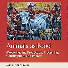 Animals as Food: (Re)connecting Production, Processing, Consumption, and Impacts: The Animal Turn cover