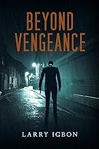 Beyond Vengeance: Shocking Irresistible Exciting Thriller by Larry Igbon