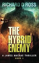 The Hybrid Enemy: A James Macrae Thriller – Book 1 (Boxset: The James Macrae Thriller Series; Books 1-3) by Richard  D Ross