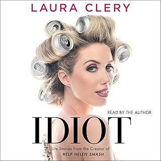 Idiot: Essays by Laura Clery