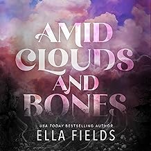 Amid Clouds and Bones by Ella Fields