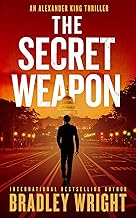 The Secret Weapon (Alexander King Book 1) by Bradley Wright