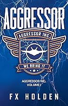 Aggressor: A page turning technothriller from FX Holden (The Aggressor Series Book 1)