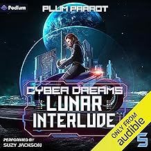 Lunar Interlude: A Dystopian Sci-Fi Adventure: Cyber Dreams, Book 5 by Plum Parrot