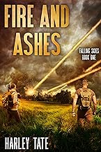 Fire and Ashes: A Post-Apocalyptic Survival Thriller (Falling Skies Book 1)