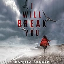 I Will Break You: Best International Thrillers by Daniela Arnold