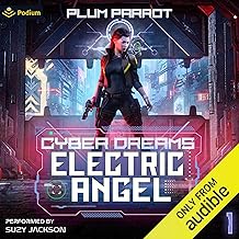 Electric Angel: A Dystopian Sci-Fi Adventure: Cyber Dreams, Book 1 by Plum Parrot