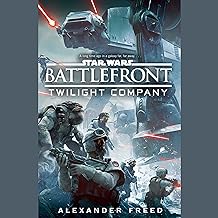 Battlefront: Twilight Company: Star Wars by Alexander Freed