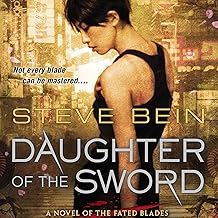 Daughter of the Sword: A Novel of the Fated Blades by Steve Bein